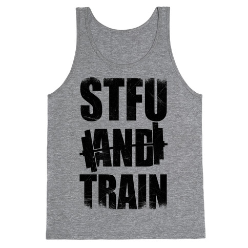 STFU And Train Tank Top