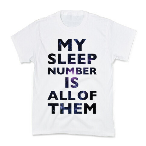 My Sleep Number Is All Of Them Kids T-Shirt