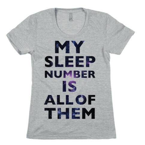 My Sleep Number Is All Of Them Womens T-Shirt
