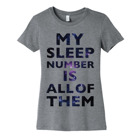 My Sleep Number Is All Of Them Womens T-Shirt