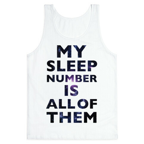 My Sleep Number Is All Of Them Tank Top