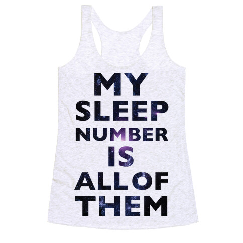My Sleep Number Is All Of Them Racerback Tank Top