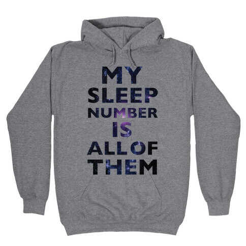My Sleep Number Is All Of Them Hooded Sweatshirt