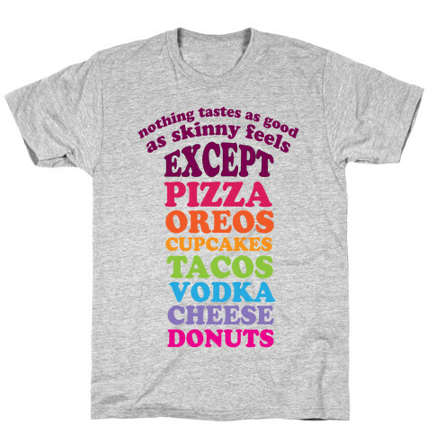 Nothing Tastes As Good T-Shirt