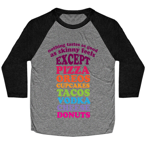 Nothing Tastes As Good Baseball Tee