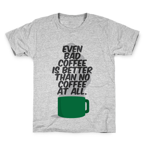 Better Than No Coffee Kids T-Shirt