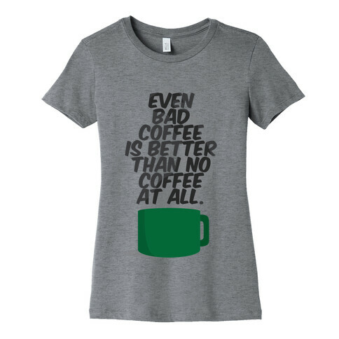 Better Than No Coffee Womens T-Shirt