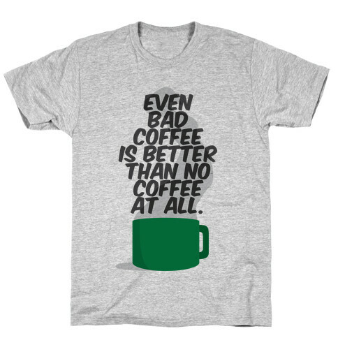 Better Than No Coffee T-Shirt
