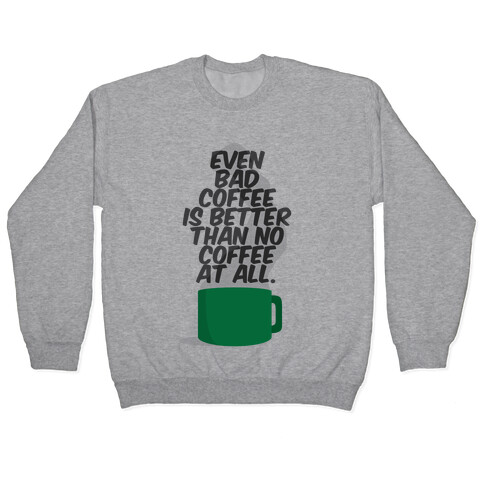 Better Than No Coffee Pullover