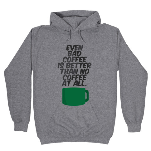 Better Than No Coffee Hooded Sweatshirt