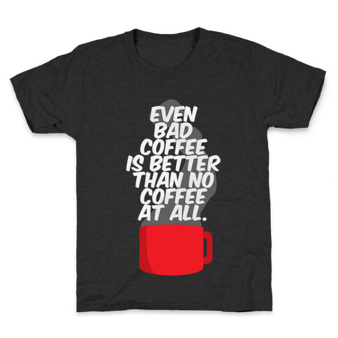 Better Than No Coffee Kids T-Shirt