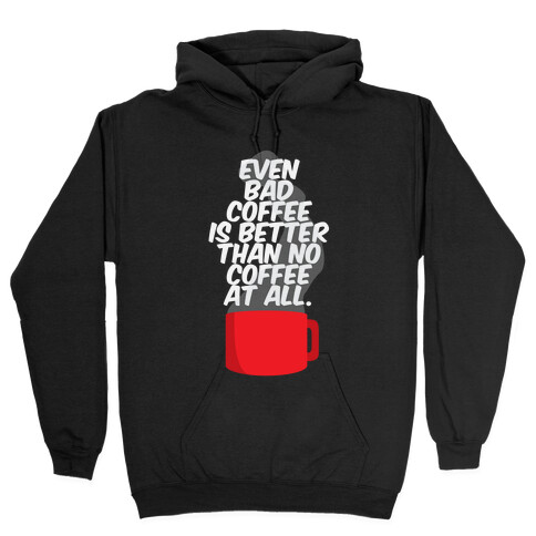 Better Than No Coffee Hooded Sweatshirt