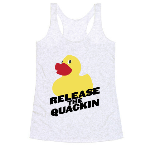 Release The Quackin! Racerback Tank Top