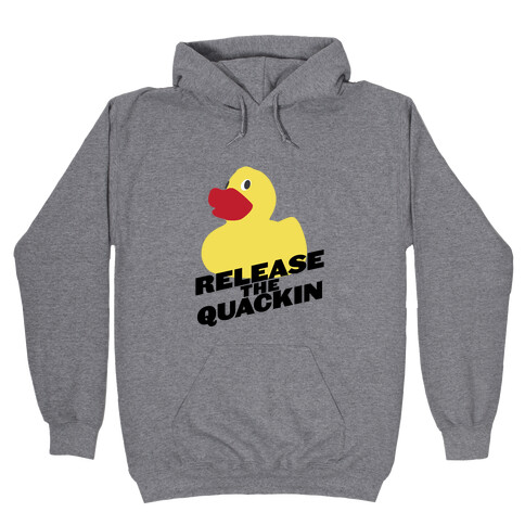 Release The Quackin! Hooded Sweatshirt