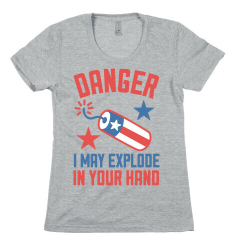 Danger I May Explode Womens T-Shirt
