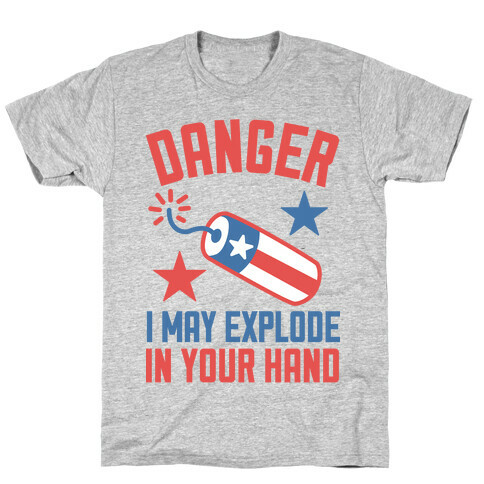 Danger I May Explode T-Shirt