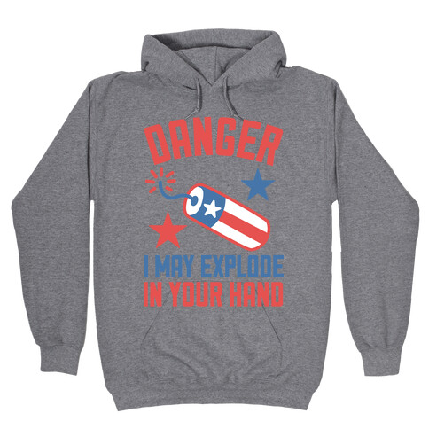 Danger I May Explode Hooded Sweatshirt