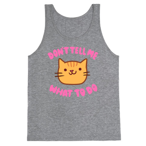 Don't Tell Me What to Do Tank Top