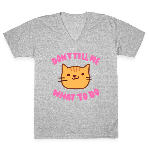 Don't Tell Me What to Do V-Neck Tee Shirt