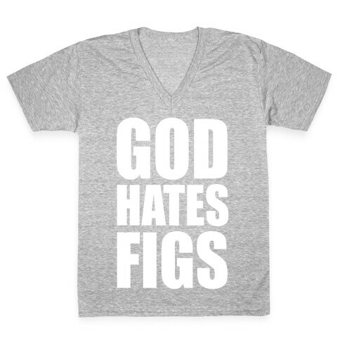 God Hates Figs V-Neck Tee Shirt