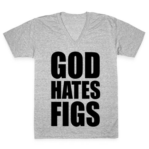 God Hates Figs V-Neck Tee Shirt