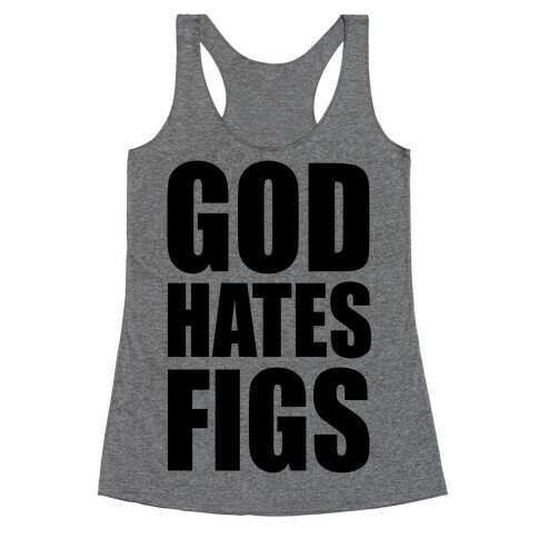 God Hates Figs Racerback Tank Top