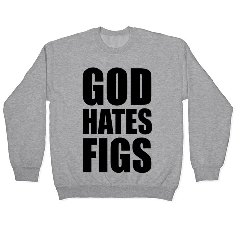 God Hates Figs Pullover