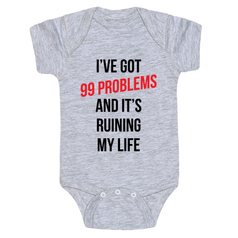 99 Problems Are Ruining My Life Baby One-Piece
