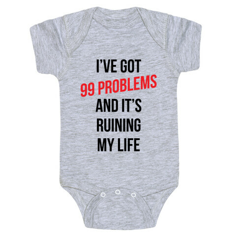 99 Problems Are Ruining My Life Baby One-Piece