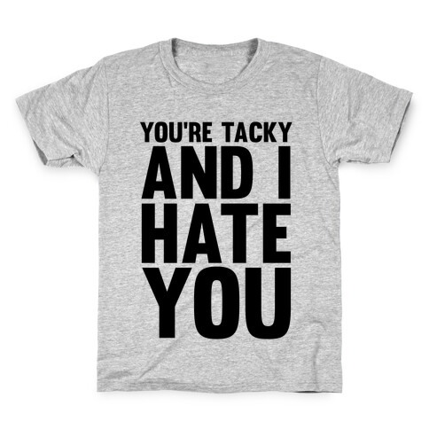 You're Tacky Kids T-Shirt