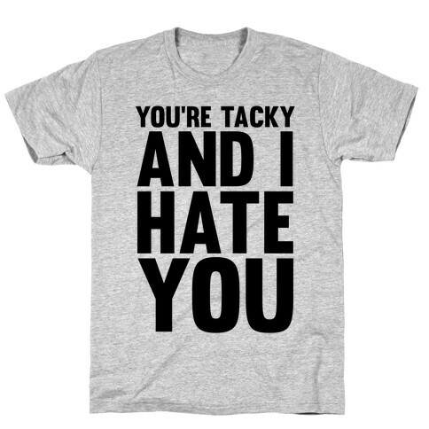 You're Tacky T-Shirt