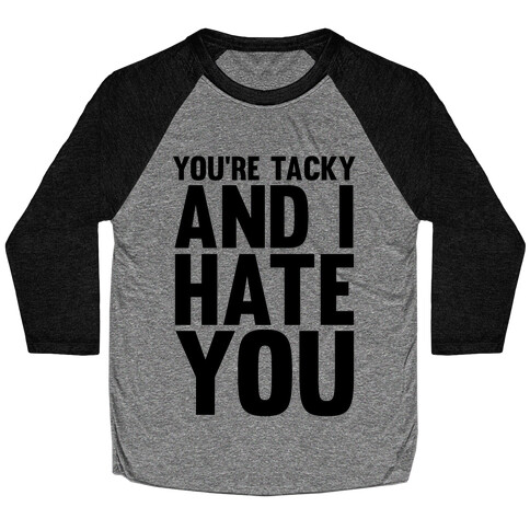 You're Tacky Baseball Tee