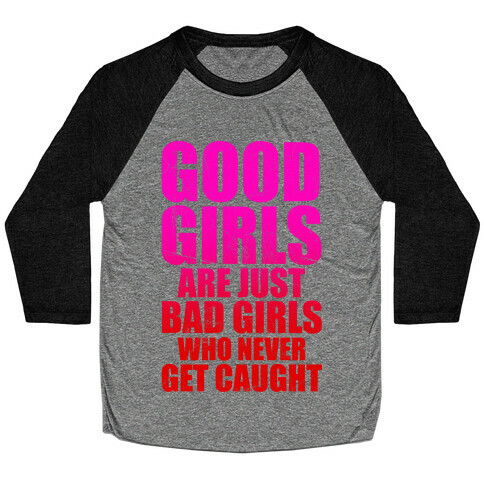 Good Girls Are Bad Girls Baseball Tee