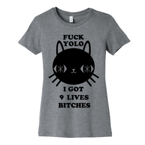 I Got Nine Lives Bitches Womens T-Shirt