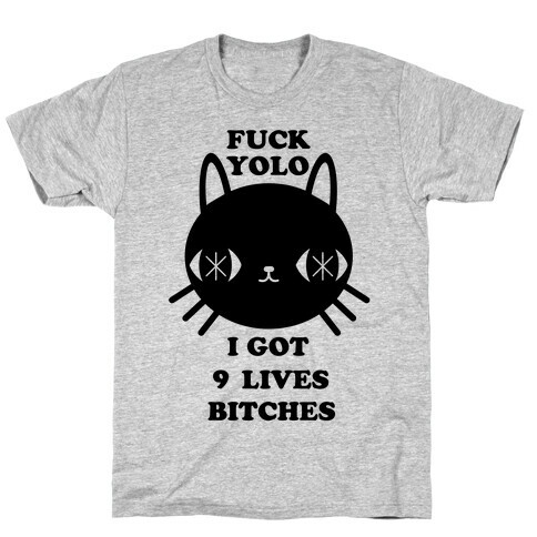 I Got Nine Lives Bitches T-Shirt