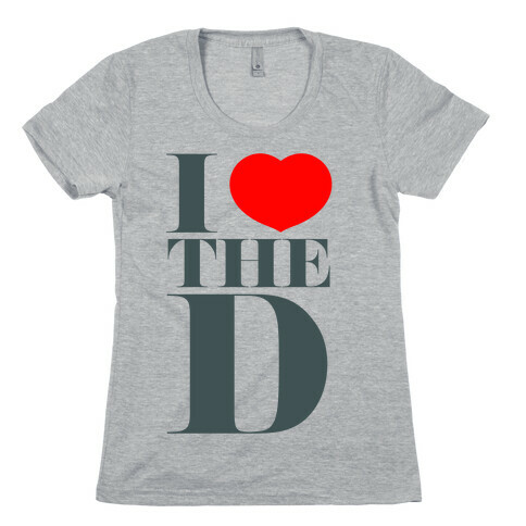 I Love the D Womens T-Shirt