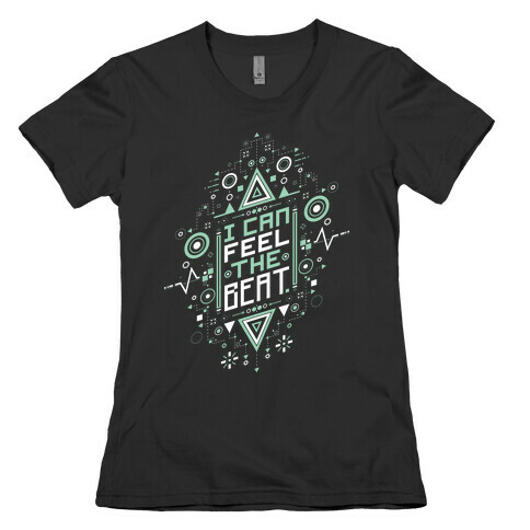 I Can Feel The Beat Womens T-Shirt