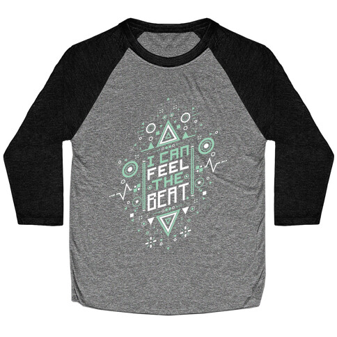 I Can Feel The Beat Baseball Tee