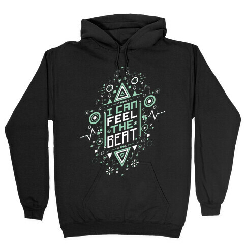 I Can Feel The Beat Hooded Sweatshirt