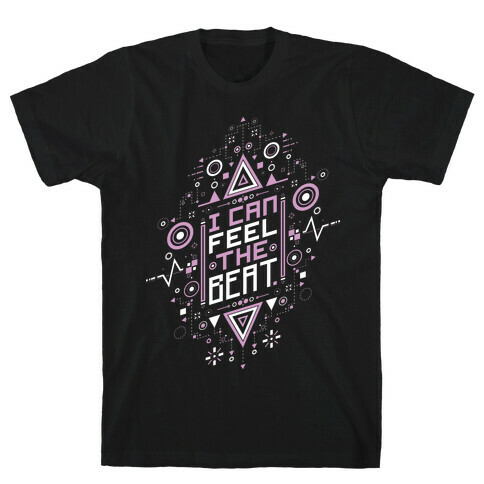 I Can Feel The Beat T-Shirt