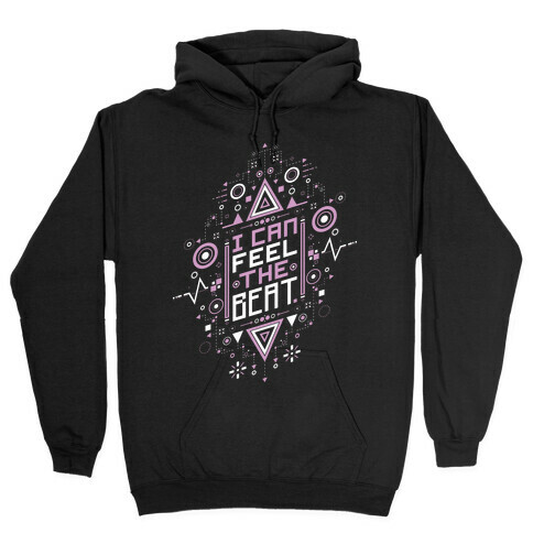 I Can Feel The Beat Hooded Sweatshirt