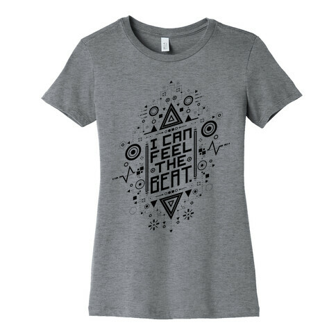 I Can Feel The Beat Womens T-Shirt