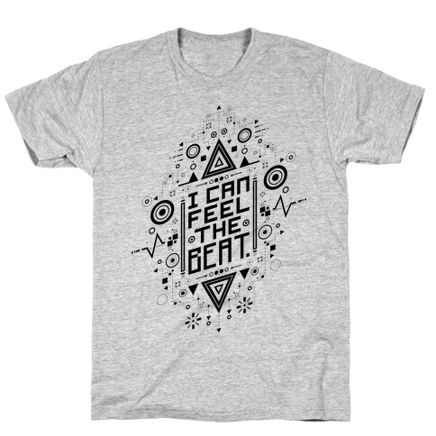 I Can Feel The Beat T-Shirt