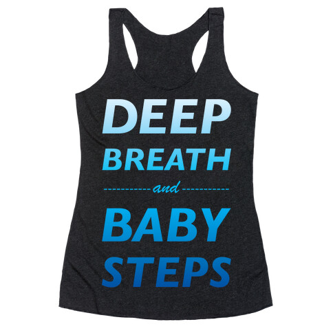 Deep Breath And Baby Steps Racerback Tank Top
