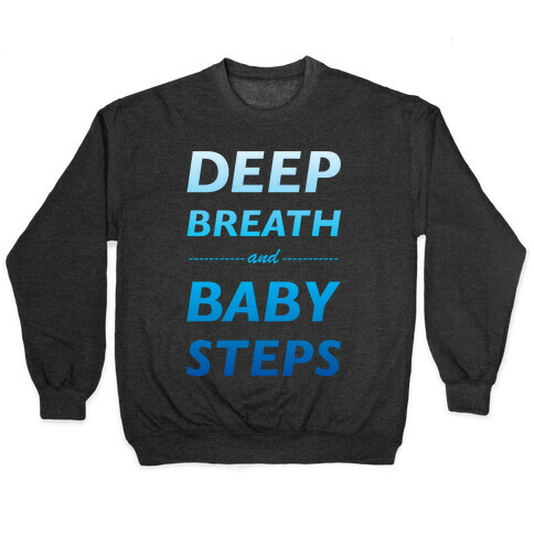 Deep Breath And Baby Steps Pullover