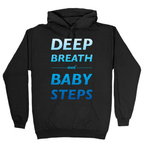 Deep Breath And Baby Steps Hooded Sweatshirt