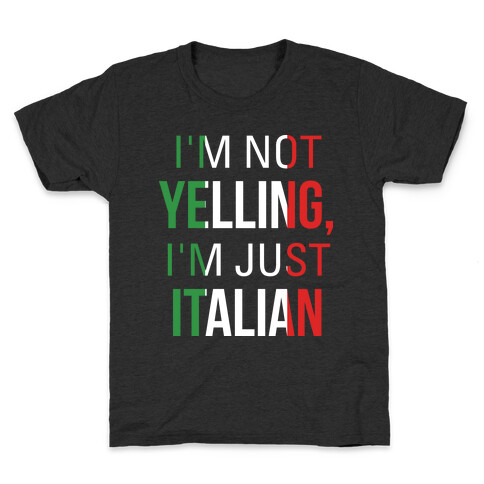 I'm Not Yelling I'm Just Italian Kids T-Shirt