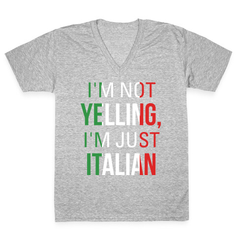 I'm Not Yelling I'm Just Italian V-Neck Tee Shirt