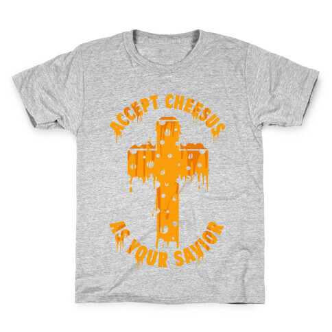 Accept Cheesus As Your Savior Kids T-Shirt