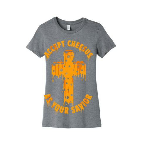 Accept Cheesus As Your Savior Womens T-Shirt
